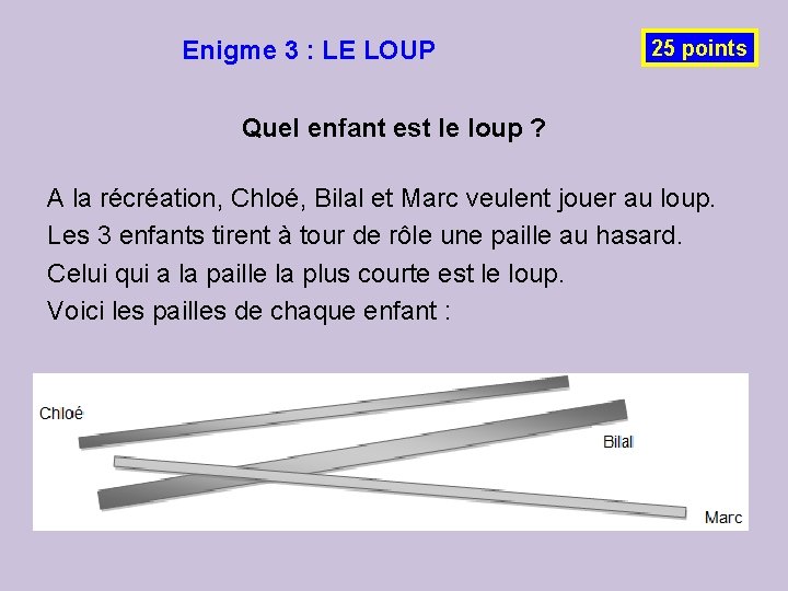 Enigme 3 : LE LOUP 25 points Quel enfant est le loup ? A Enigme 3 : LE LOUP 25 points Quel enfant est le loup ? A