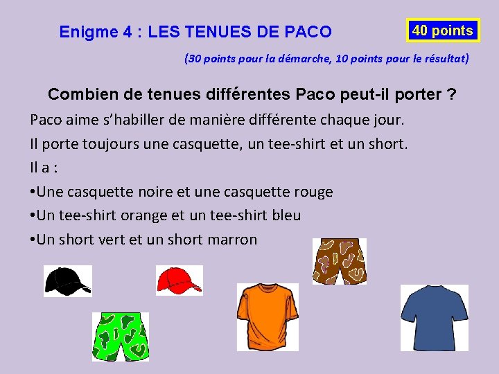 Enigme 4 : LES TENUES DE PACO 40 points (30 points pour la démarche, Enigme 4 : LES TENUES DE PACO 40 points (30 points pour la démarche,