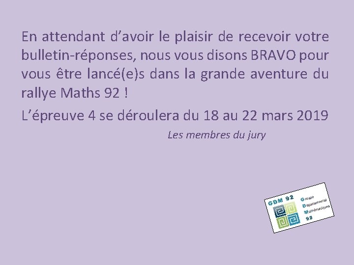 En attendant d’avoir le plaisir de recevoir votre bulletin-réponses, nous vous disons BRAVO pour En attendant d’avoir le plaisir de recevoir votre bulletin-réponses, nous vous disons BRAVO pour