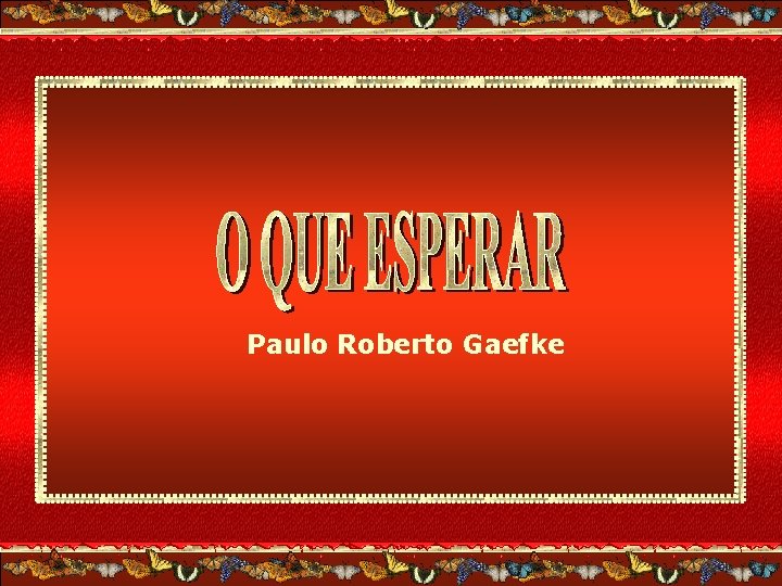 Paulo Roberto Gaefke 