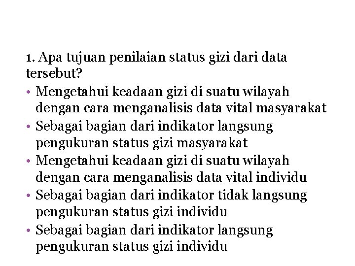 1. Apa tujuan penilaian status gizi dari data tersebut? • Mengetahui keadaan gizi di