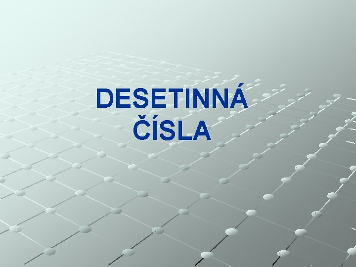 DESETINNÁ ČÍSLA 