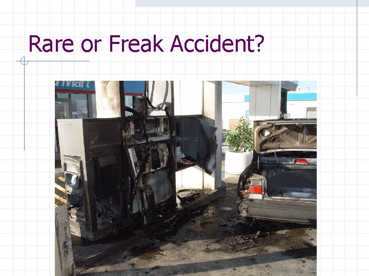 Rare or Freak Accident? 