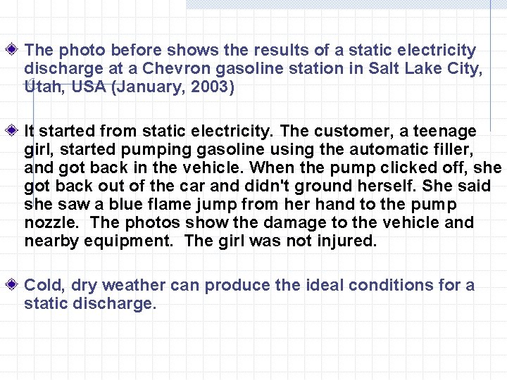 The photo before shows the results of a static electricity discharge at a Chevron