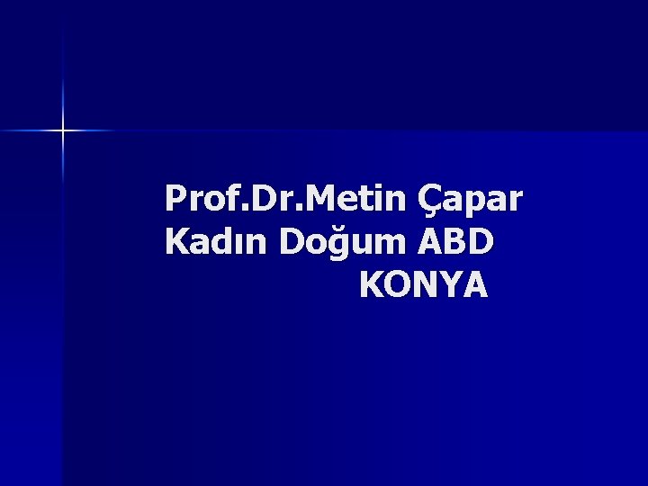 Prof. Dr. Metin Çapar Kadın Doğum ABD KONYA 