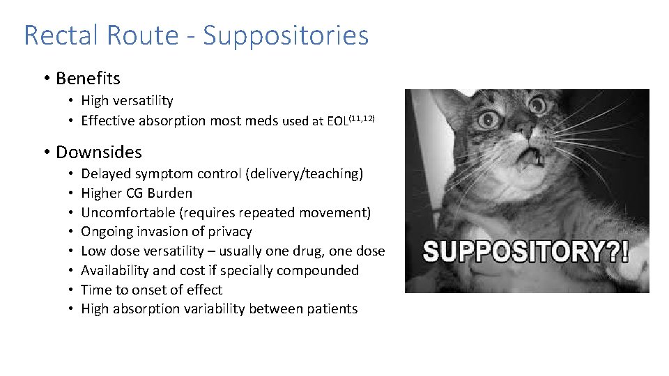 Rectal Route - Suppositories • Benefits • High versatility • Effective absorption most meds Rectal Route - Suppositories • Benefits • High versatility • Effective absorption most meds