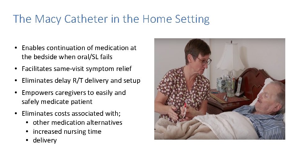 The Macy Catheter in the Home Setting • Enables continuation of medication at the The Macy Catheter in the Home Setting • Enables continuation of medication at the