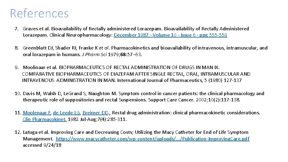References 7. Graves et al. Bioavailability of Rectally administered Lorazepam. Bioavailability of Rectally Administered References 7. Graves et al. Bioavailability of Rectally administered Lorazepam. Bioavailability of Rectally Administered