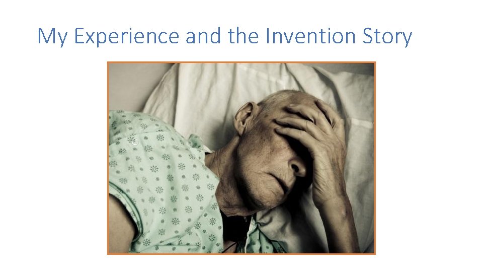 My Experience and the Invention Story My Experience and the Invention Story