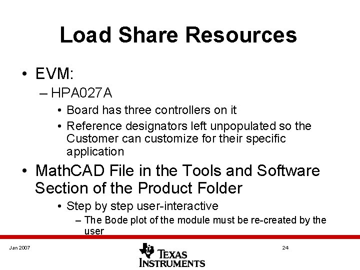 Load Share Resources • EVM: – HPA 027 A • Board has three controllers Load Share Resources • EVM: – HPA 027 A • Board has three controllers