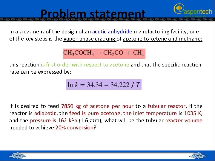 Problem statement In a treatment of the design of an acetic anhydride manufacturing facility,