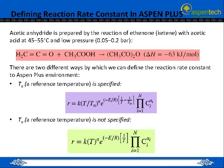 Defining Reaction Rate Constant In ASPEN PLUS Acetic anhydride is prepared by the reaction