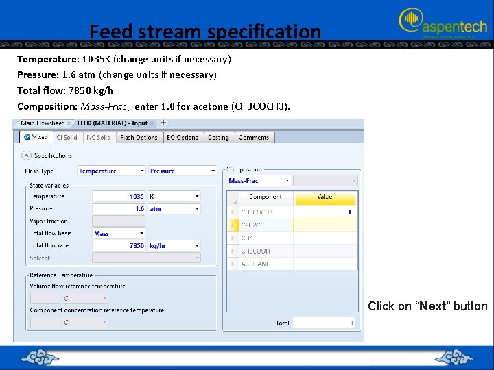 Feed stream specification Temperature: 1035 K (change units if necessary) Pressure: 1. 6 atm