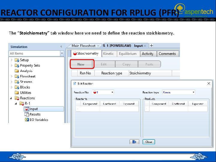 REACTOR CONFIGURATION FOR RPLUG (PFR) The “Stoichiometry” tab window here we need to define