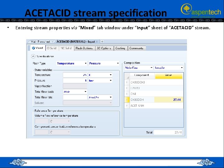 ACETACID stream specification • Entering stream properties via “Mixed” tab window under “Input” sheet