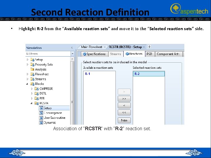 Second Reaction Definition • Highlight R-2 from the “Available reaction sets” and move it