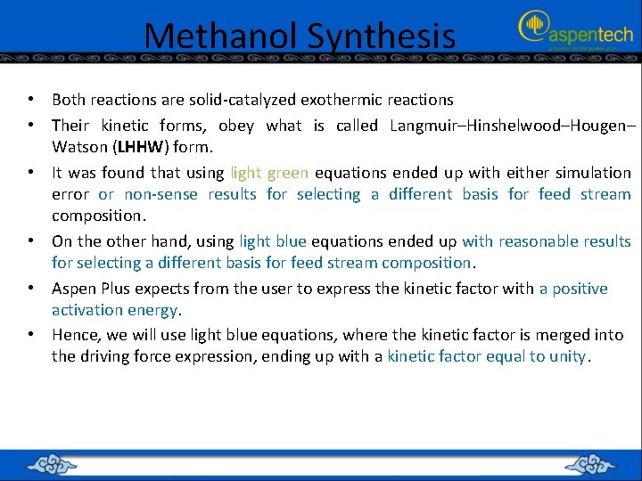 Methanol Synthesis • Both reactions are solid-catalyzed exothermic reactions • Their kinetic forms, obey