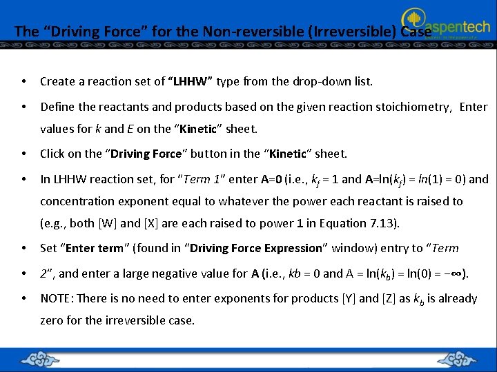 The “Driving Force” for the Non-reversible (Irreversible) Case • Create a reaction set of