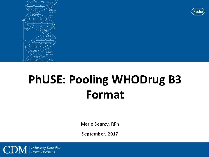 Ph. USE: Pooling WHODrug B 3 Format Marlo Searcy, RPh September, 2017 