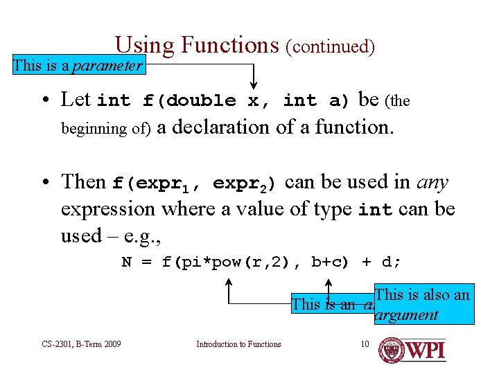 Using Functions (continued) This is a parameter • Let int f(double x, int a) Using Functions (continued) This is a parameter • Let int f(double x, int a)