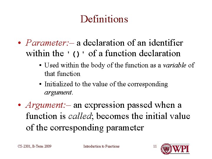 Definitions • Parameter: – a declaration of an identifier within the '()' of a Definitions • Parameter: – a declaration of an identifier within the '()' of a