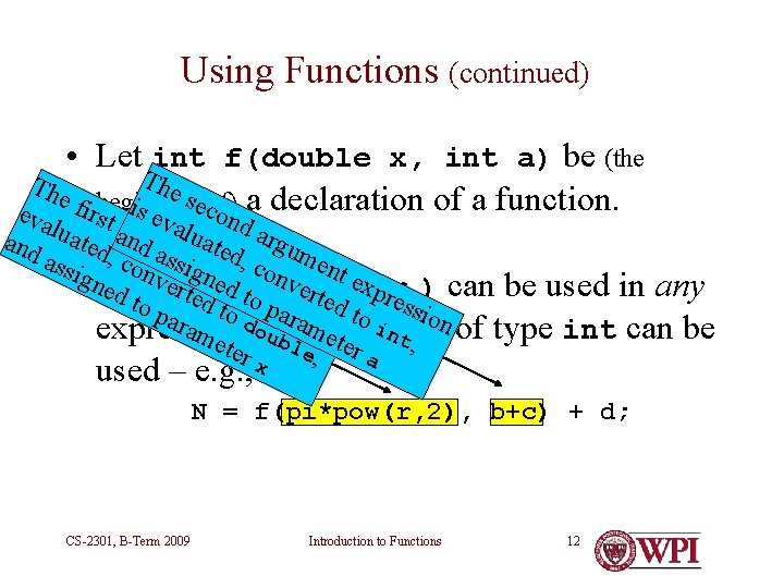 Using Functions (continued) • Let int f(double x, int a) be (the The is Using Functions (continued) • Let int f(double x, int a) be (the The is
