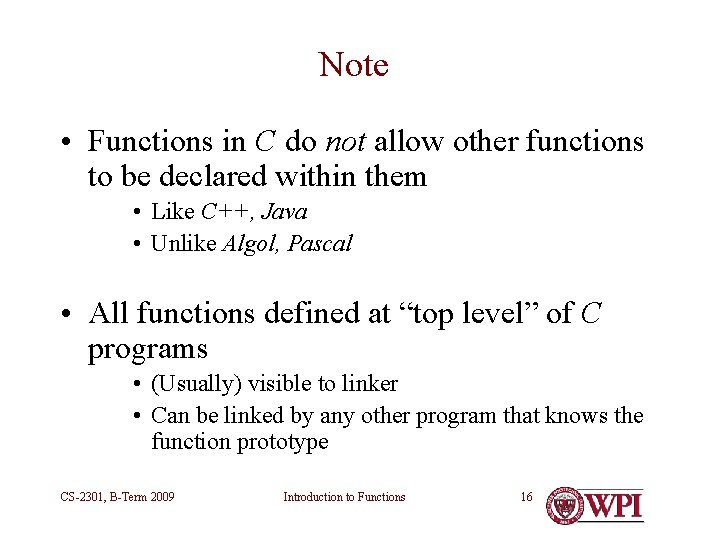 Note • Functions in C do not allow other functions to be declared within Note • Functions in C do not allow other functions to be declared within