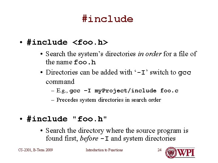 #include • #include <foo. h> • Search the system’s directories in order for a #include • #include <foo. h> • Search the system’s directories in order for a