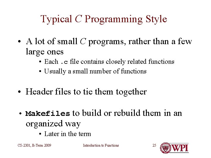 Typical C Programming Style • A lot of small C programs, rather than a Typical C Programming Style • A lot of small C programs, rather than a