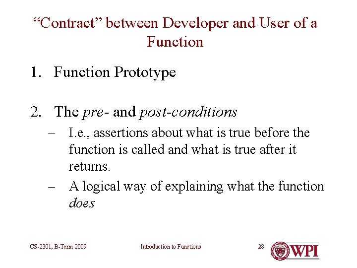 “Contract” between Developer and User of a Function 1. Function Prototype 2. The pre- “Contract” between Developer and User of a Function 1. Function Prototype 2. The pre-