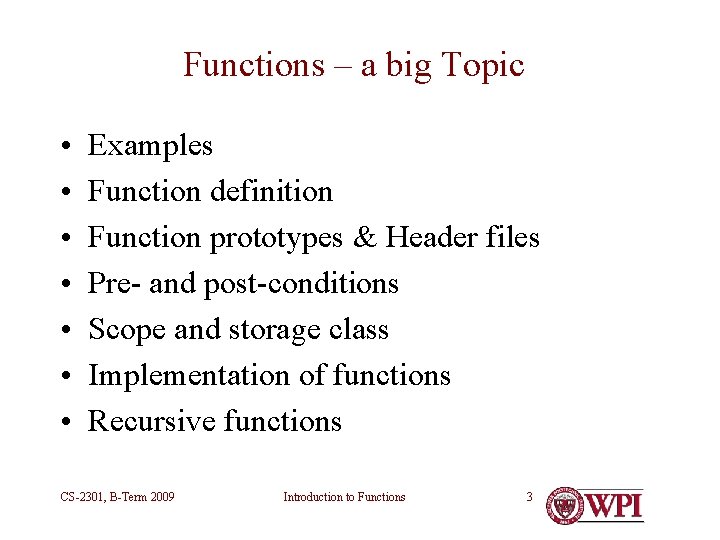 Functions – a big Topic • • Examples Function definition Function prototypes & Header Functions – a big Topic • • Examples Function definition Function prototypes & Header