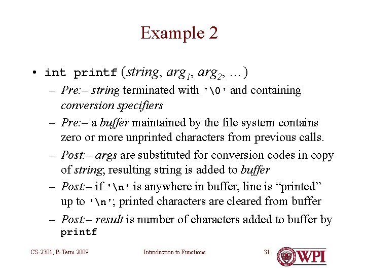 Example 2 • int printf (string, arg 1, arg 2, …) – Pre: – Example 2 • int printf (string, arg 1, arg 2, …) – Pre: –