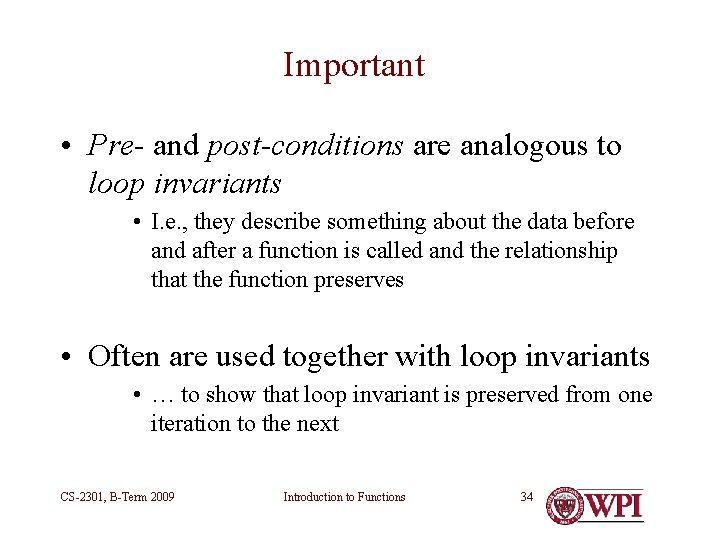 Important • Pre- and post-conditions are analogous to loop invariants • I. e. , Important • Pre- and post-conditions are analogous to loop invariants • I. e. ,