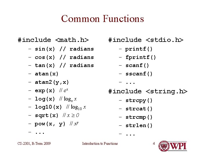 Common Functions #include <math. h> – – – sin(x) // radians cos(x) // radians Common Functions #include <math. h> – – – sin(x) // radians cos(x) // radians