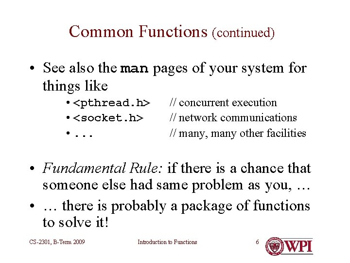 Common Functions (continued) • See also the man pages of your system for things Common Functions (continued) • See also the man pages of your system for things