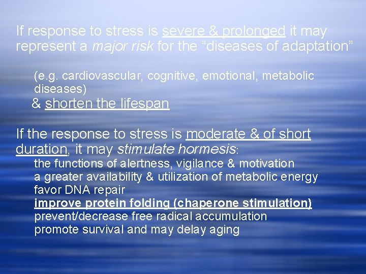 If response to stress is severe & prolonged it may represent a major risk