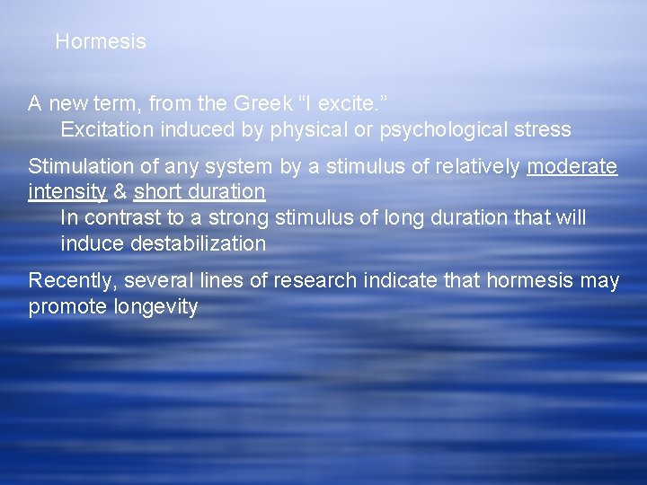 Hormesis A new term, from the Greek “I excite. ” Excitation induced by physical