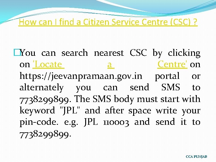 How can I find a Citizen Service Centre (CSC) ? �You can search nearest