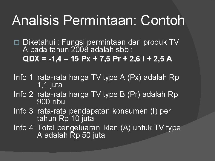 Analisis Permintaan: Contoh � Diketahui : Fungsi permintaan dari produk TV A pada tahun