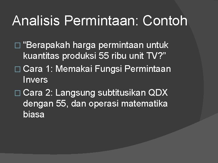 Analisis Permintaan: Contoh � “Berapakah harga permintaan untuk kuantitas produksi 55 ribu unit TV?
