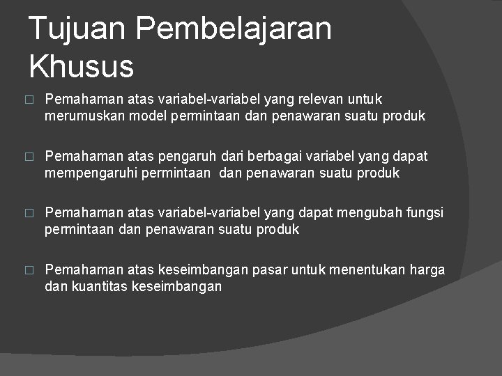 Tujuan Pembelajaran Khusus � Pemahaman atas variabel-variabel yang relevan untuk merumuskan model permintaan dan