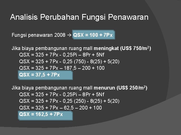 Analisis Perubahan Fungsi Penawaran Fungsi penawaran 2008 QSX = 100 + 7 Px Jika