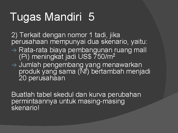 Tugas Mandiri 5 2) Terkait dengan nomor 1 tadi, jika perusahaan mempunyai dua skenario,