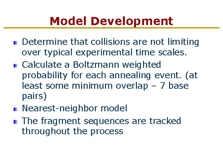 Model Development Determine that collisions are not limiting over typical experimental time scales. Calculate