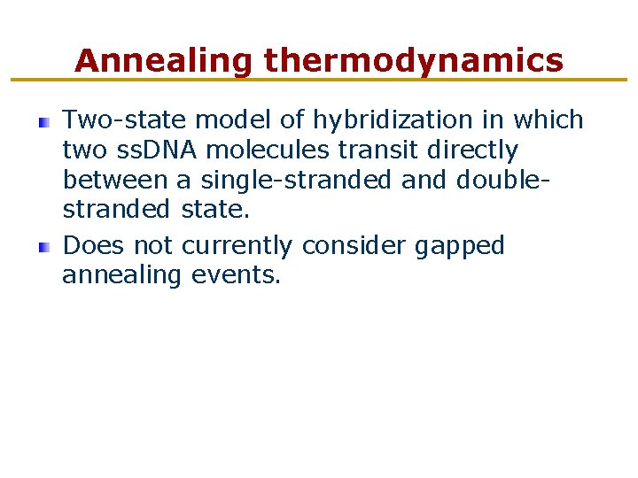 Annealing thermodynamics Two-state model of hybridization in which two ss. DNA molecules transit directly