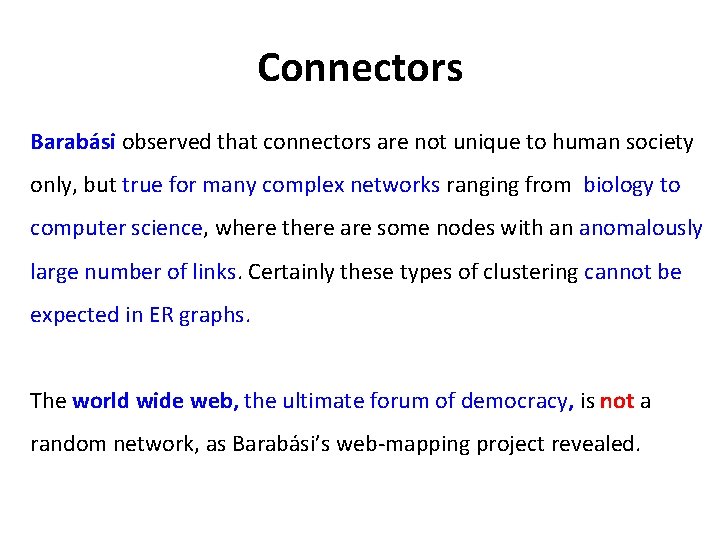 Connectors Barabási observed that connectors are not unique to human society only, but true