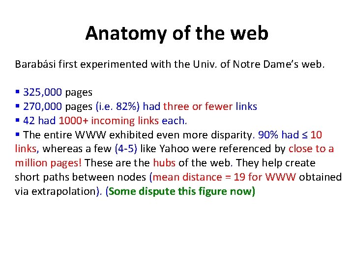 Anatomy of the web Barabási first experimented with the Univ. of Notre Dame’s web.