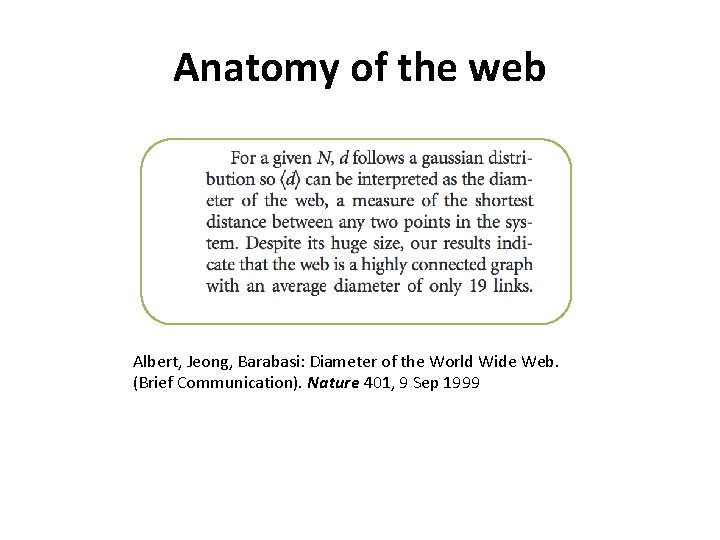 Anatomy of the web Albert, Jeong, Barabasi: Diameter of the World Wide Web. (Brief