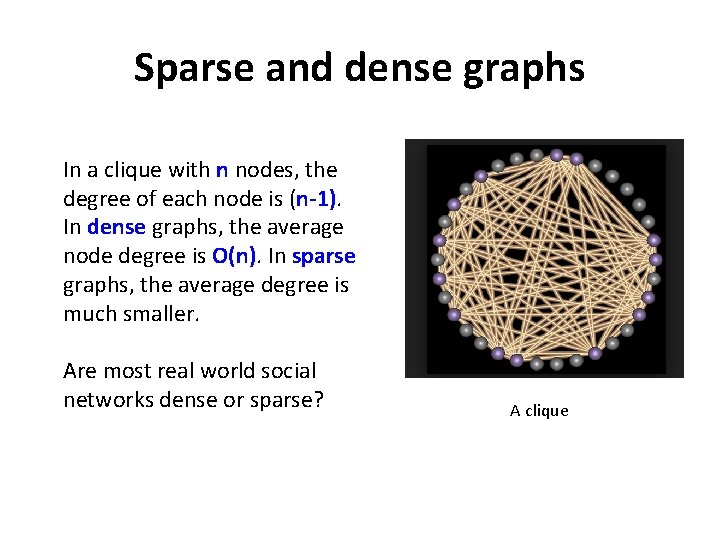 Sparse and dense graphs In a clique with n nodes, the degree of each