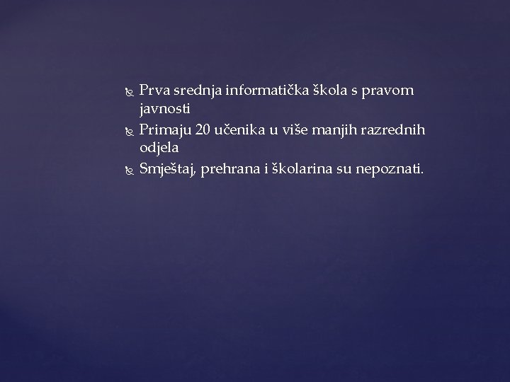  Prva srednja informatička škola s pravom javnosti Primaju 20 učenika u više manjih